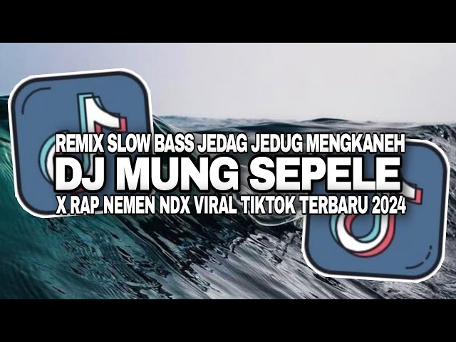 DJ MUNG SEPELE X RAP NEMEN NDX VIRAL TIKTOK TERBARU 2024 YANG KALIAN CARI !! class=