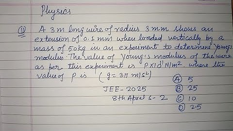 A 3 m long wire of radius 3 mm shows an extension of 0.1 mm when..| jee main physics solution 