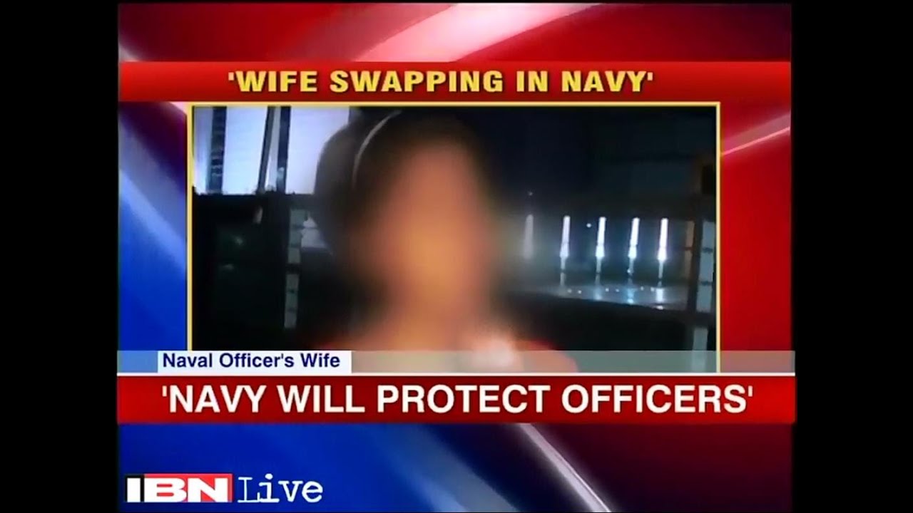 Wife Swapping A Common Practice In The Indian Navy