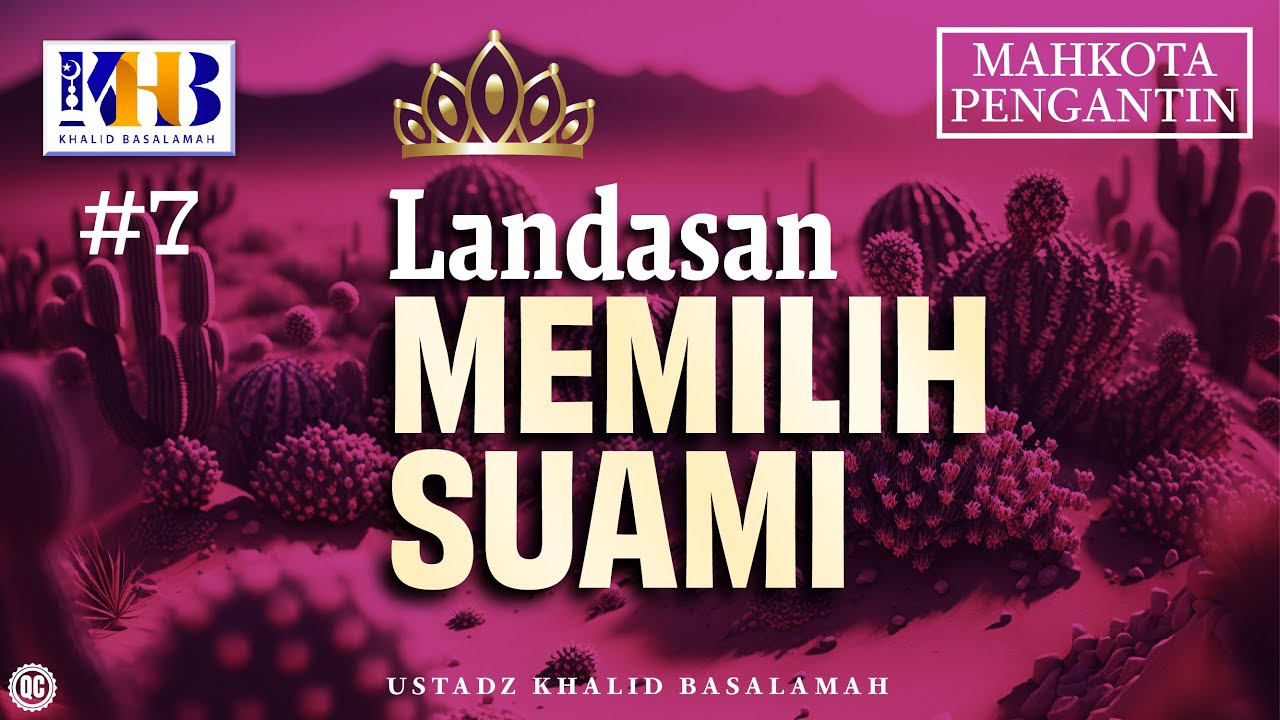 Mahkota Pengantin #7 : Landasan Memilih Suami - Khalid Basalamah