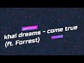 Khai Dreams Come True Ft Forrest مترجم