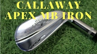 Callaway 2018 Apex MB Iron Review. - YouTube