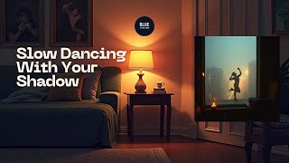 Slow Dancing With Your Shadow