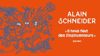 Alain Schneider - Il nous faut des Zinzinventeurs (paroles) - MUNDO PATAQUES