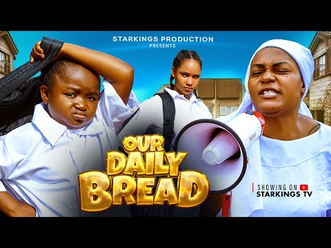 OUR DAILY BREAD - EBUBE OBIO, QUEEN NWOKOYE OGBU JOHN LIZA JONES - Latest Nigerian Nollywood Movie
