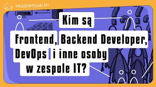 Kim Są Frontend, Backend Developer, Devops I Inne Osoby W Zespole It?