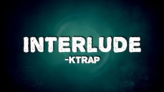 KTrap - Interlude (Lyrics) Resimi