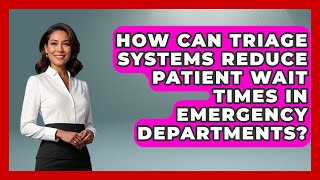 How Can Triage Systems Reduce Patient Wait Times in Emergency Departments? - First Response Medicine