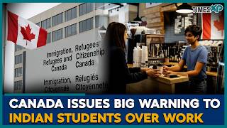Indian Students In Canada Face New Work Permit Warning | Canada Immigration News