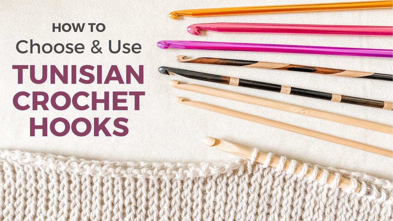 TUNISIAN CROCHET HOOKS - A BEGINNER'S GUIDE [How to Choose and Use the  Right Tunisian Crochet Hook] 