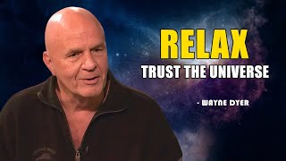 How I RELAX And TRUST The Universe | Wayne Dyer