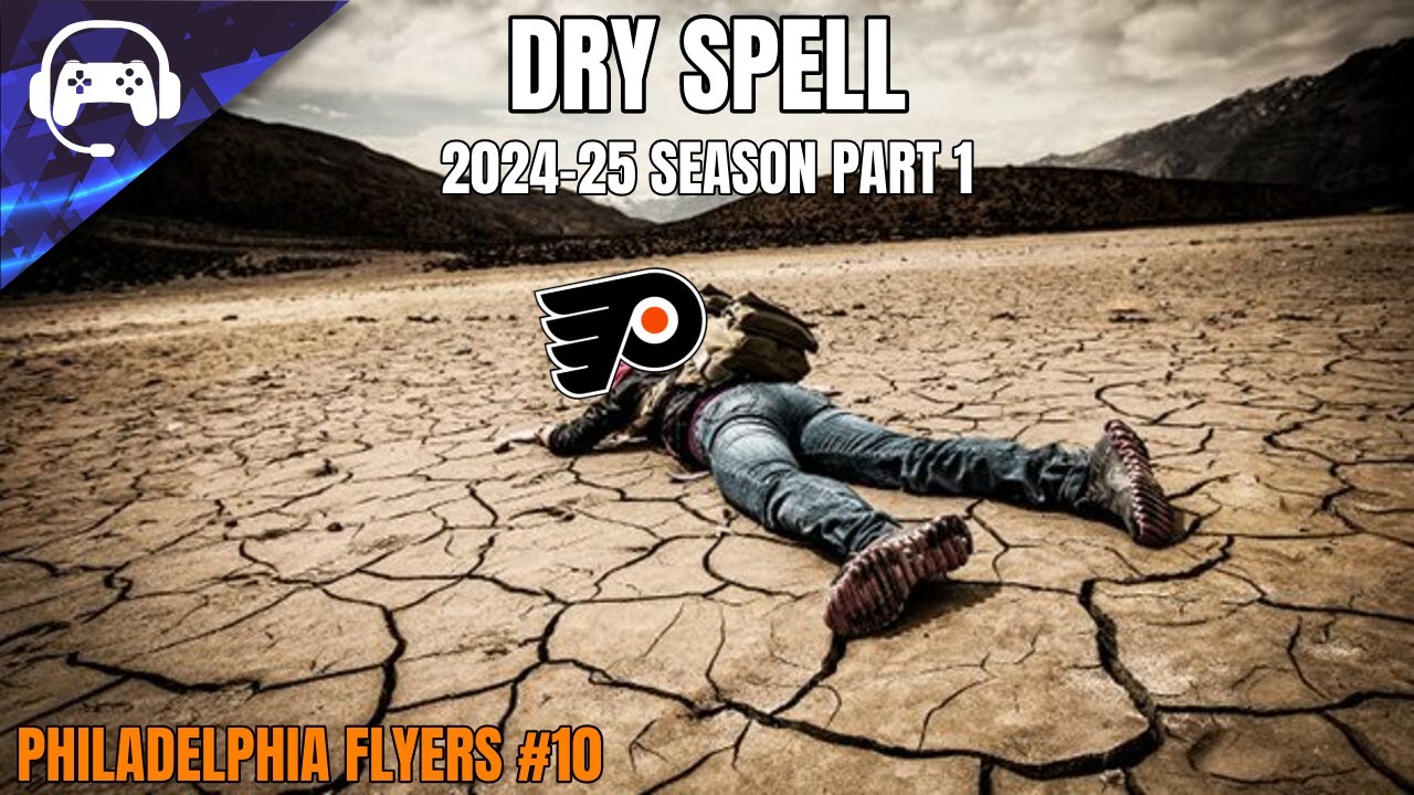 DRY SPELL (2024-25 Season P1) | NHL 22 | Philadelphia Flyers Franchise Mode #10