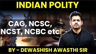 UPSC COURSE - POLITY ( CAG , NCSC , NCST ,NCBC & Special Officer for linguistic Minority)