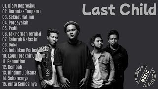 Last child full album ll diary depresiku ,pedih,sekuat hatimu,seluruh nafas ini
