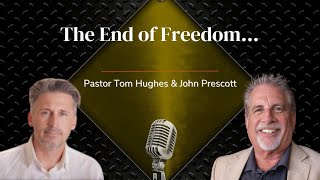 The End of Freedom... | Live with Pastor Tom Hughes and John Prescott