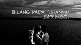 Bilang Pada Tuhanmu Near feat. Nino Monggo )