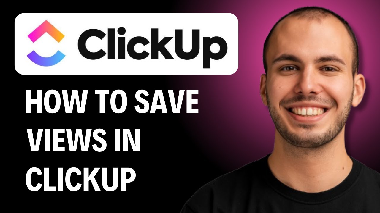 How To Save Views in ClickUp [2026 GUIDE] - YouTube
