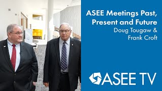 ASEE Meetings Past, Present and Future | Doug Tougaw & Frank Croft