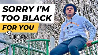 Hidden Gems | Sorry I'm Too Black For You (Life of Young Black People)