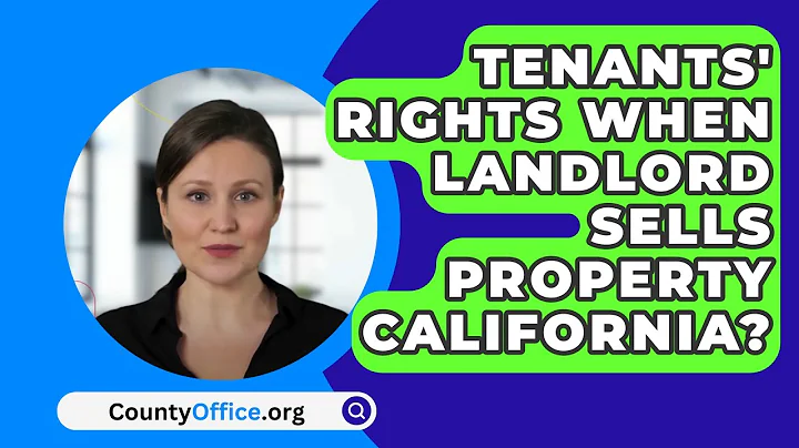 Tenants' Rights When Landlord Sells Property California? - CountyOffice.org