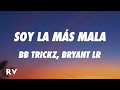 Bb Trickz Bryant LR Soy La Más Mala De España Letra Lyrics 