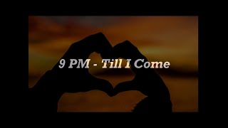 9PM - Till I Come - [LETRA // Lyrics] Traductor en español