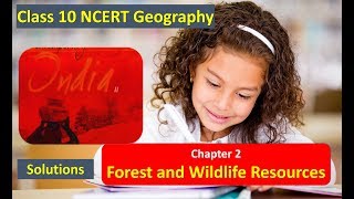 Forest and Wildlife Resources Chapter 2 CLASS 10 Geography NCERT Solutions