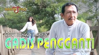 GATOT BANGUN S. ARIFIN ~ GADIS PENGGANTI |  