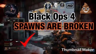 SPAWNS ARE BROKEN- Black Ops 4