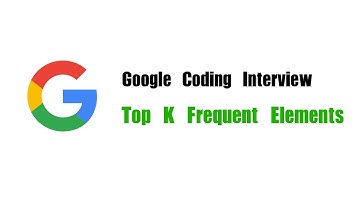 Google Coding Interview Question | Leetcode 347 | Top K Frequent Elements