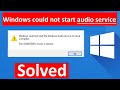 Audio Service Cannot Start Error 0x80070005 Access Is Denied In Windows 10 11