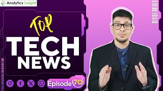 Top Tech News by Analytics Insight, Episode 70
