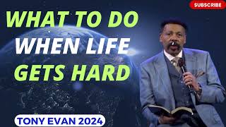 DR. TONY EVANS 2024 - Sermons | What to Do When Life Gets Hard