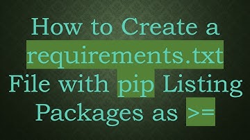 How to Create a requirements.txt File with pip Listing Packages as  =