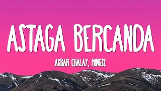 Akbar Chalay, Mingse - Astaga Bercanda (Lyrics)