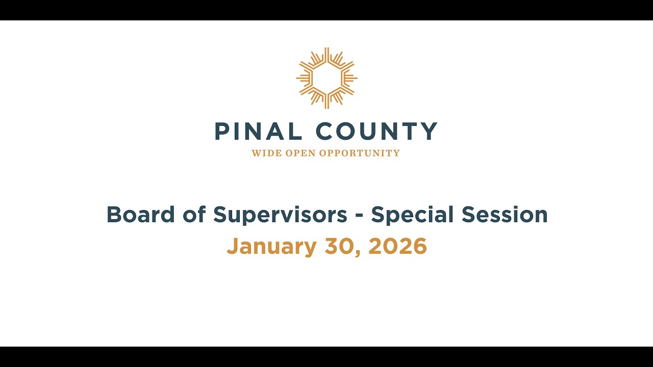 Pinal County Board of Supervisors - Special Session Meeting: January 30, 2026