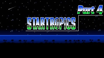 Startropics - Part 4