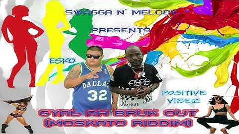 Thumbnail of ESKO FT  POSITIVE VYBZ  - GYAL AH BRUK OUT (MOSKATO RIDDIM)