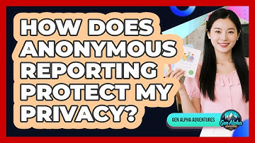 How Does Anonymous Reporting Protect My Privacy?