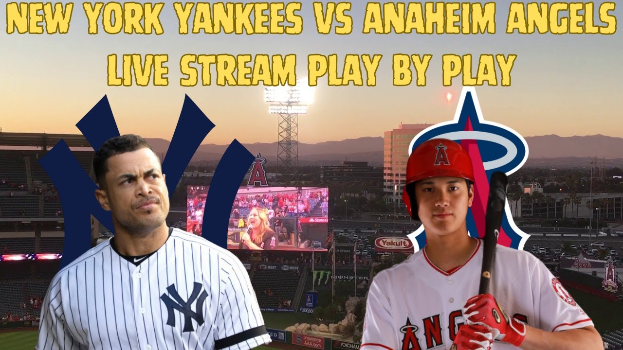 MLB Live New York Yankees Vs Anaheim Angels Play By Play