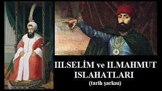 Tarih Şarkısı | lll.Selim ve ll.Mahmut Islahatları Resimi