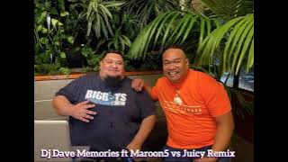 Dj Dave Memories ft Maroon5 vs Juicy Remix