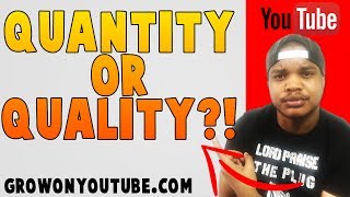 Quantity Vs Quality - Why Quantity Is More Important Than Quality On YouTube - YouTube Guide