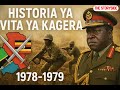 Historia Ya Vita Ya Kagera Vs Tanzania Na Uganda 1978 1979