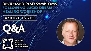 Q&A: Decreased PTSD Symptoms Following Lucid Dream Healing Workshop | Garret Yount