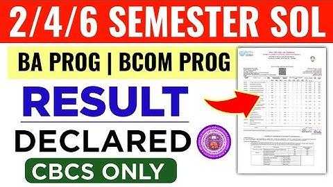 SOL BA PROG/ BCOM PROG 2/4/6 SEMESTER RESULT DECLARED 2025: CBCS ONLY | DU SOL RESULT DECLARED 2025