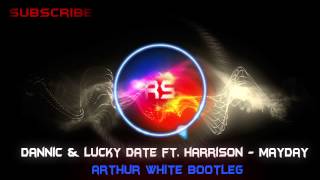 Dannic & Lucky Date ft. Harrison - Mayday (Arthur White Bootleg)