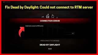 Dead by Daylight: Could not connect to RTM server (Quick fix)