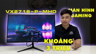 MÀN HÌNH GAMING VX2718-P-MHD CHƠI GAME FPS CÓ THẬT SỰ TỐT?