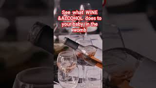 See what WINE and Alcohol do to your baby in the womb shorts